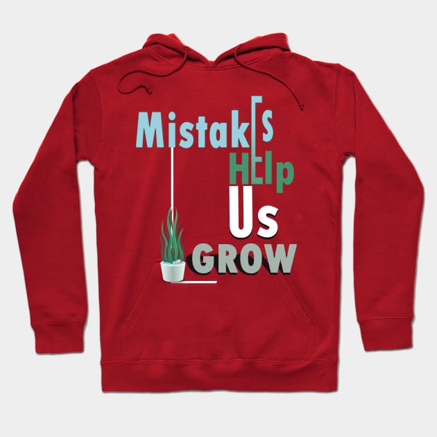 Mistakes help us grow Hoodie by TeeText